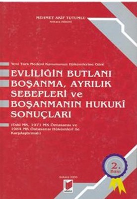 Yeni Türk Medeni Kanununun Hükümlerine Göre Evliliğin Butlanı Boşanma Ayrılık Sebepleri ve Boşanman