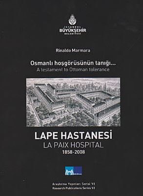 Osmanlı Hoşgörüsünün Tanığı Lape Hastanesi - A Testament To Ottoman Tolerance La Paix Hospital 1858
