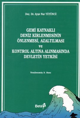 Gemi Kaynaklı Deniz Kirlenmesinin Önlenmesi Azaltılması ve Kontrol Altına Alınmasında Devletin Yetk