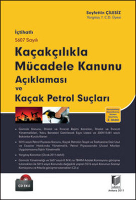 İçtihatlı 5607 Sayılı Kaçakçılıkla Mücadele Kanunu Açıklaması ve Kaçak Petrol Suçları