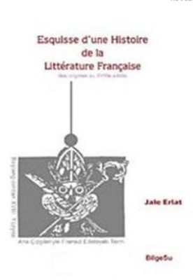 Esquisse D'une Histoire De La Litterature Française / Des origines au 18e Siecle