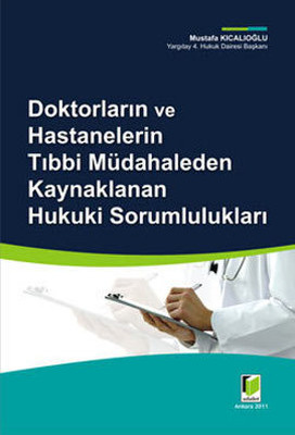 Doktorların ve Hastanelerin Tıbbi Müdahaleden Kaynaklanan Hukuki Sorumlulukları