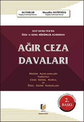 5237 Sayılı T.C.K.'da Özel ve Genel Hükümler Açısından Ağır Ceza Davaları