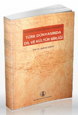 Gaspıralı İsmail Bey'den Atatürk'e Türk Dünyasında Dil ve Kültür Birliği