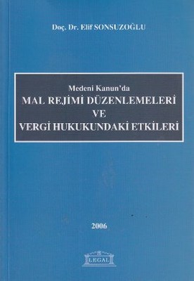 Medeni Kanun'da Mal Rejimi Düzenlemeleri ve Vergi Hukukundaki Etkileri