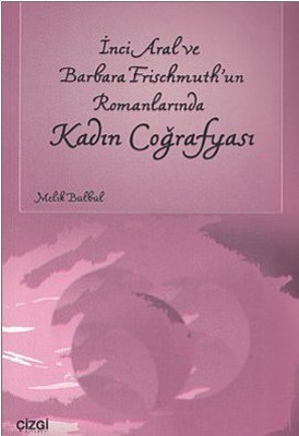 İnci Aral ve Barbara Frischmuth'un Romanlarında Kadın Coğrafyası