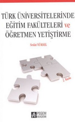 Türk Üniversitelerinde Eğitim Fakülteleri ve Öğretmen Yetiştirme