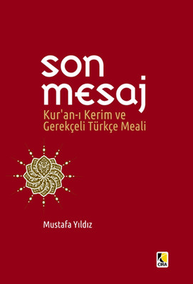 Son Mesaj / Kur'an-ı Kerim ve Gerekçeli Türkçe Meali (Cep Boy)