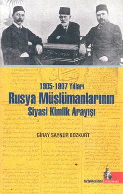 1905-1907 Yılları Rusya Müslümanlarının Siyasi Kimlik Arayışı