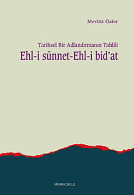 Tarihsel Bir Adlandırmanın Tahlili Ehl-i Sünnet Ehl-i Bid'at