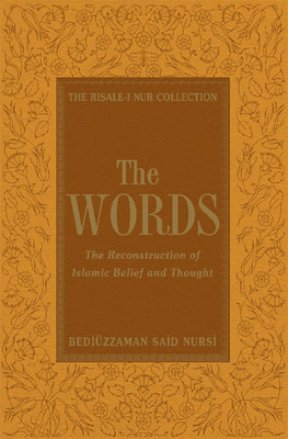 The Words: The Reconstruction of Islamic Belief and Thought