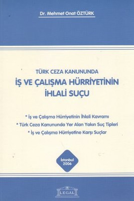 Türk Ceza Kanununda İş ve Çalışma Hürriyetinin İhlali Suçu