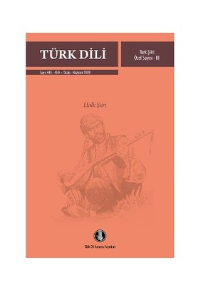 Türk Dili Sayı 445 - 450: Türk Şiiri Özel Sayısı 3 (Halk Şiiri)