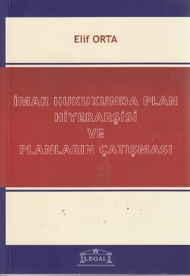 İmar Hukukunda Plan Hiyerarşisi ve Planların Çatışması