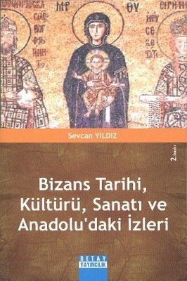 Bizans Tarihi Kültürü Sanatı ve Anadolu'daki İzleri