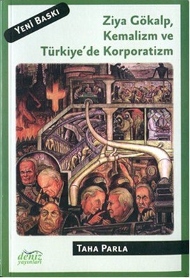 Ziya GökalpKemalizm ve Türkiye'de Korporatizm