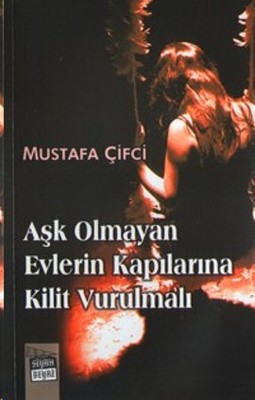 Aşk Olmayan Evlerin Kapılarına Kilit Vurulmalı