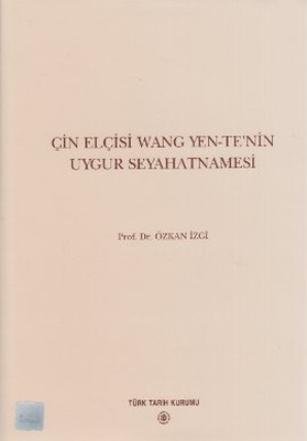 Çin Elçisi Wang Yen-Te'nin Uygur Seyahatnamesi