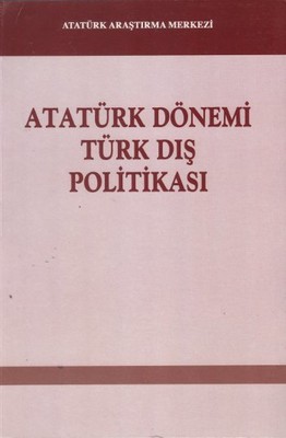 Atatürk Dönemi Türk Dış Politikası
