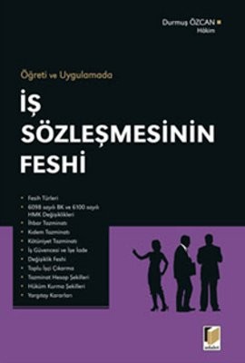 Öğreti ve Uygulamada İş Sözleşmesinin Feshi