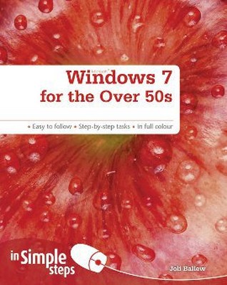 Windows 7 for the Over 50s in Simple Steps