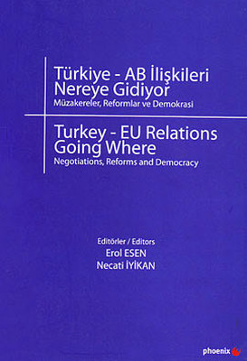 Türkiye - AB İlişkileri Nereye Gidiyor?