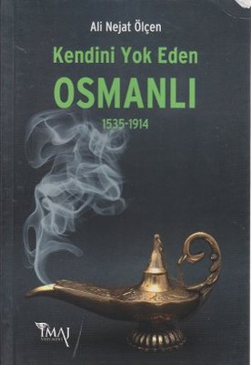 Kendini Yok Eden Osmanlı 1535 - 1914