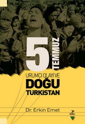 5 Temmuz Urumiçi Olayı ve Doğu Türkistan