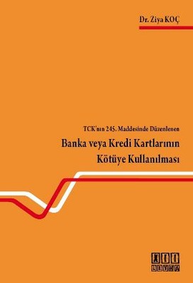 TCK'nın 245. Maddesinde Düzenlenen Banka veya Kredi Kartlarının Kötüye Kullanılması