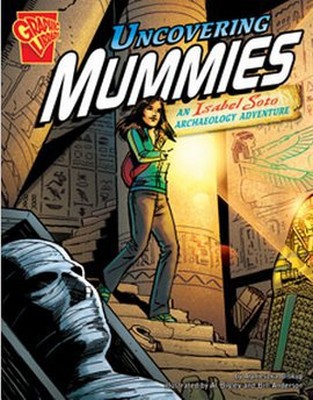 Uncovering Mummies: An Isabel Soto Archaeology Adventure