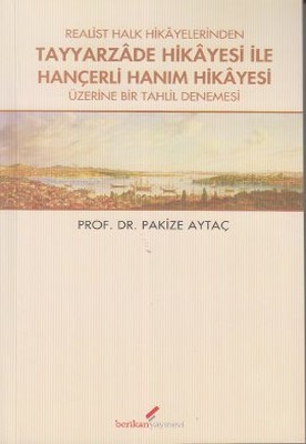 Realist Halk Hikayelerinden Tayyarzade Hikayesi ile Hançerli Hanım Hikayesi Üzerine Bir Tahlil Denem