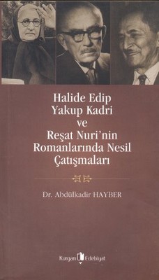 Halide Edip Yakup Kadri ve Reşat Nuri'nin Romanlarında Nesil Çatışmaları