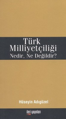 Türk Milliyetçiliği Nedir Ne Değildir?