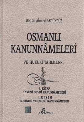 Osmanlı Kanunnameleri ve Hukuki Tahlilleri Cilt: 4
