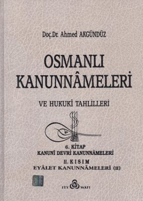 Osmanlı Kanunnameleri ve Hukuki Tahlilleri Cilt: 6