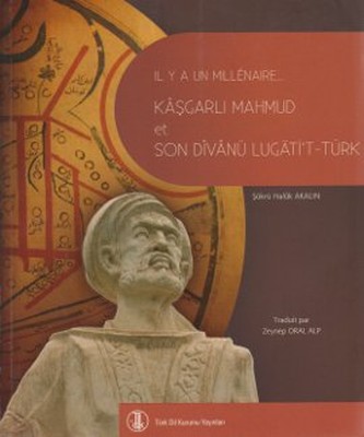 Bin Yıl Önce Bin Yıl Sonra Kaşgarlı Mahmud ve Divanü Lugati't-Türk (Fransızca Çevirisi)