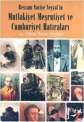 Ressam Naciye Neyyal'in Mutlakiyet Meşrutiyet ve Cumhuriyet Hatıraları