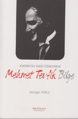Atatürk'ün Tarih Öğretmeni Mehmet Tevfik Bilge