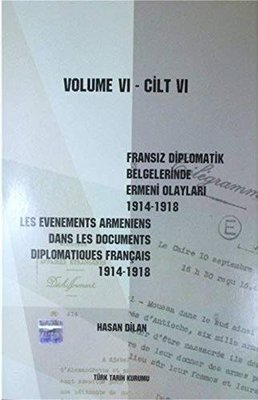 Fransız Diplomatik Belgelerinde Ermeni Olayları 1914-1918 Cilt 6 / Les Evenements Armeniens Dans Les