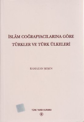 İslam Coğrafyalarına Göre Türkler ve Türk Ülkeleri