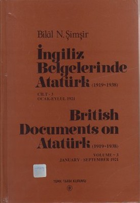 İngiliz Belgelerinde Atatürk (1919-1938)Cilt: 3 Ocak-Eylül 1921 / British Documents on Atatürk (19