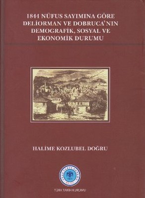 1844 Nüfus Sayımına Göre Deliorman ve Dobruca'nın Demografik Sosyal ve Ekonomik Durumu