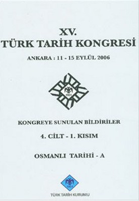 15. Türk Tarih Kongresi 4. Cilt - 1. Kısım Osmanlı Tarihi - A