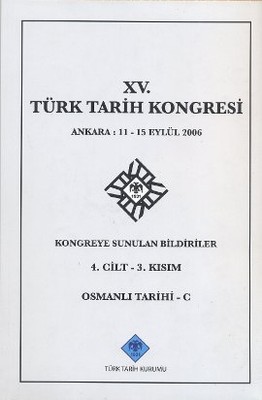 15. Türk Tarih Kongresi 4. Cilt - 3. Kısım Osmanlı Tarihi
