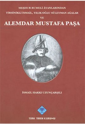 Meşhur Rumeli Ayanlarından Tirsinikli İsmail Yılık Oğlu Süleyman Ağalar ve Alemdar Mustafa Paşa