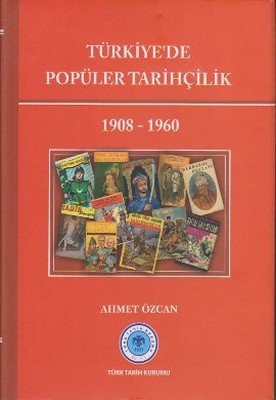 Türkiye'de Popüler Tarihçilik 1908 - 1960