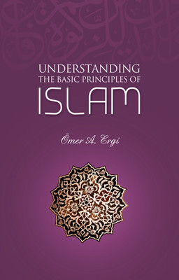 Understanding The Basic Principles of Islam