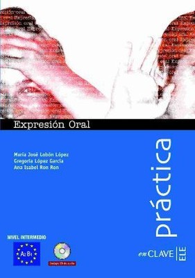 Expresion Oral A2-B1 + CD (Practica) - İspanyolca Orta Seviye Konuşma