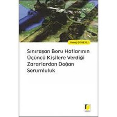 Sınıraşan Boru Hatlarının Üçüncü Kişilere Verdiği Zararlardan Doğan Sorumluluk