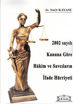 2802 Sayılı Kanuna Göre Hakim ve Savcıların İfade Hürriyeti